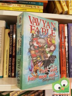 Vavyan Fable: Holt volt, holt nem volt…    (Dedikált)