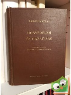   Rákosi Mátyás: Honvédelem és hazafiság (Szemelvények Rákosi elvtárs műveiből)