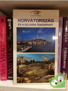 Horvátország és a szlovén tengerpart: Magyar szemmel