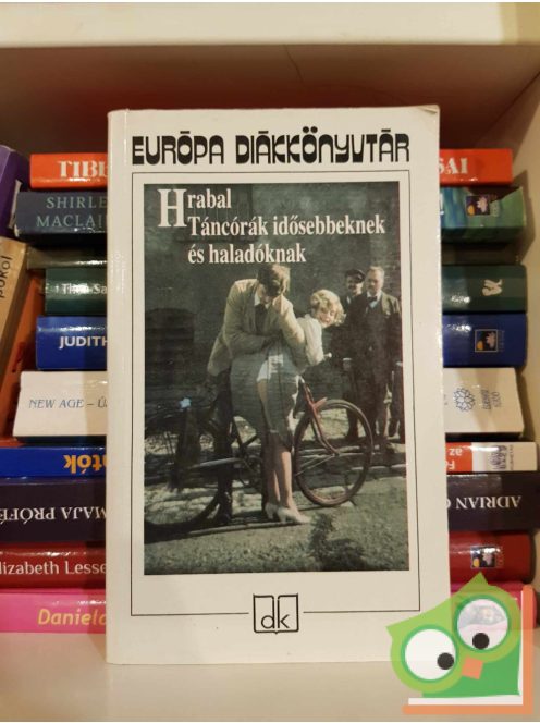 Bohumil Hrabal: Táncórák idősebbeknek és haladóknak (Európa Diákkönyvtár)