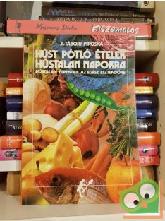   Z. Tábori Piroska: Húspótló ételek hústalan napokra - Hústalan étrend az egész esztendőre