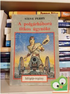   Steve Perry: A polgárháború titkos ügynöke (Időgép) Kaland, játék, kockázat