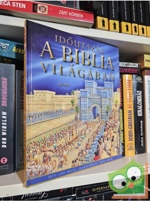 Lois Rock: Időutazás a Biblia világában