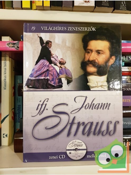 Ifj. Johann Strauss  (Világhíres zeneszerzők 19. CD-melléklettel)