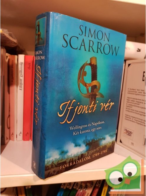 Simon Scarrow: Ifjonti vér (Wellington és Napóleon 1.)