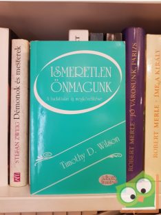 Timothy D. Wilson: Ismeretlen önmagunk