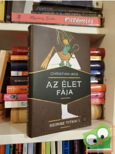 Christian Jacq: Az élet fája (Ozirisz titkai 1.)