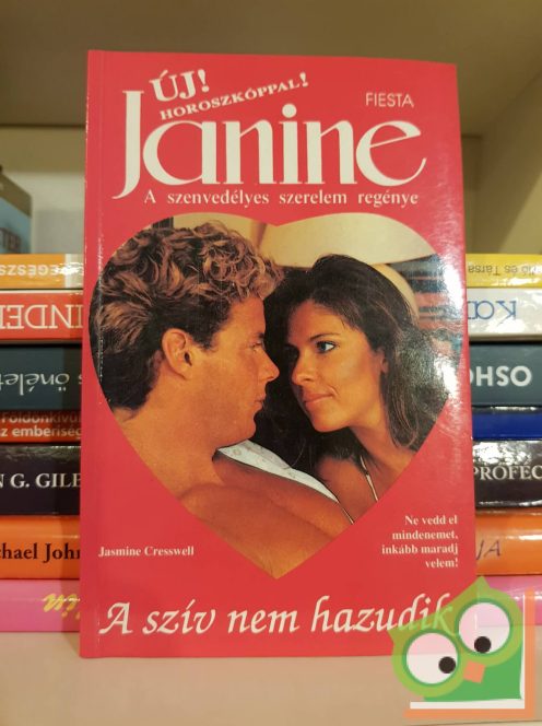 Jasmine Cresswell: A szív nem hazudik (Janine - A szenvedélyes szerelem regénye)