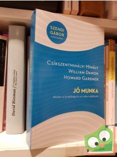   Howard Gardner, Csíkszentmihályi Mihály, William Damon: Jó munka