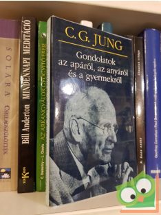   C.G. Jung: Gondolatok ​az apáról, az anyáról és a gyermekről