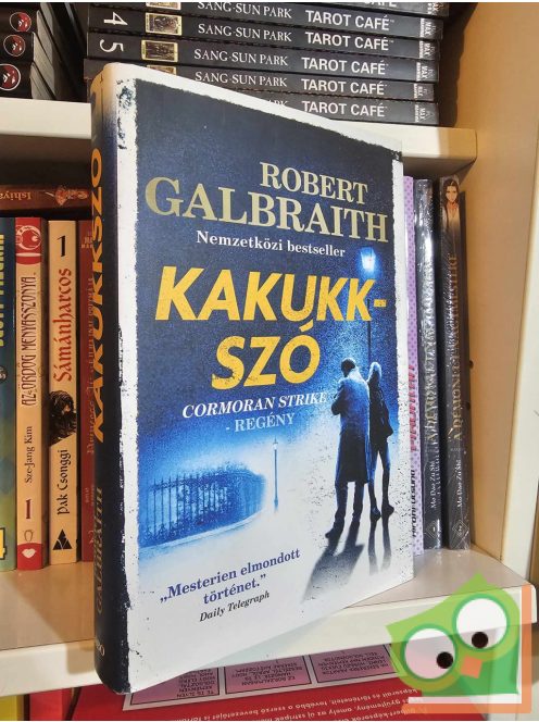 Robert Galbraith: Kakukkszó (Cormoran Strike 1.)