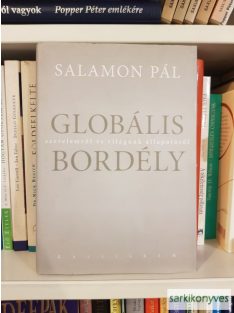   Salamon Pál: Globális bordély | Szerelemről és világunk állapotáról