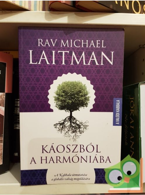 Rav Michael Laitman: Káoszból a harmóniába  (Valódi kabbala)