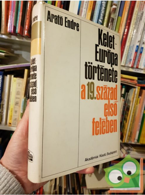 Arató Endre: Kelet-Európa története a 19. század első felében