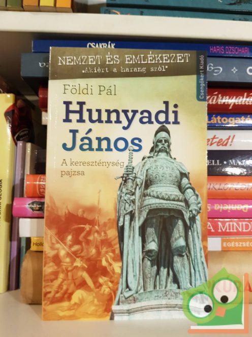 Földi Pál: Hunyadi János - A kereszténység pajzsa