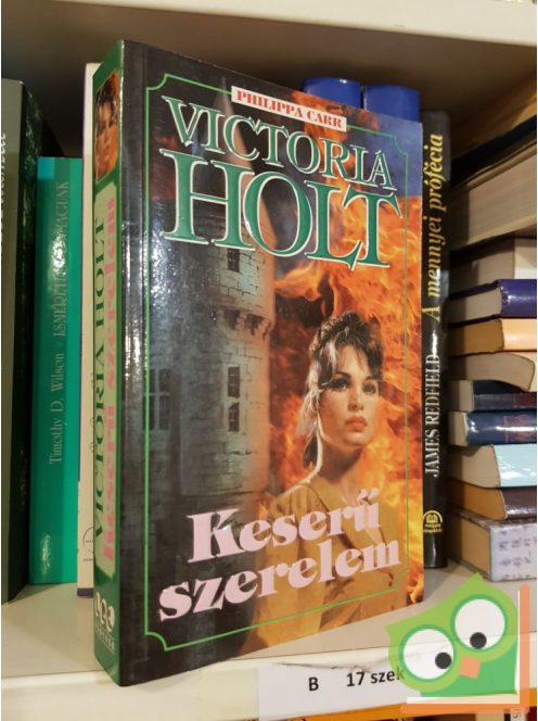 Victoria Holt (Philippa Carr):  Keserű szerelem