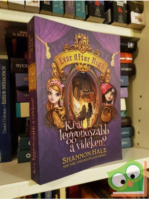 Shannon Hale: Ki a leggonoszabb a vidéken? (Ever After High 2.)