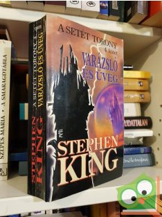 Stephen King: Varázsló és üveg (A Setét Torony 4.)