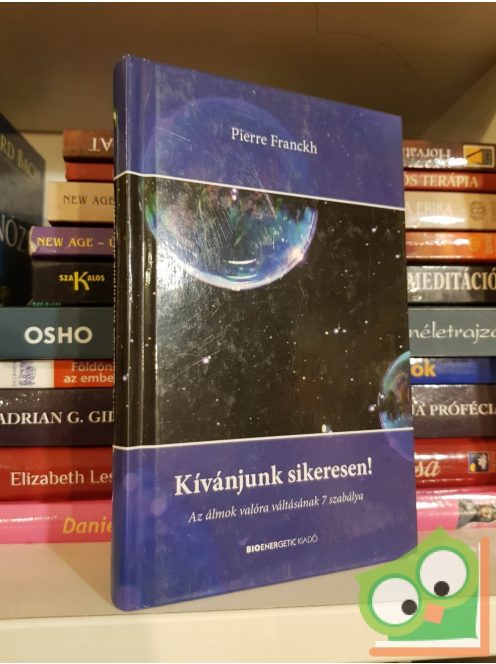 Pierre Franckh: Kívánjunk sikeresen! - Az álmok valóra váltásának 7 szabálya