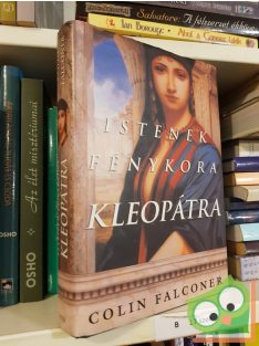 Colin Falconer: Istenek fénykora - Kleopátra