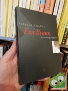 Sibylle Knauss: Éva Braun  - Az unokahúg feljegyzései