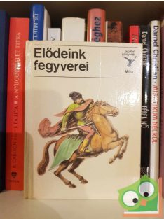 Matthaeidesz Konrád: Elődeink fegyverei (Kolibri könyvek)