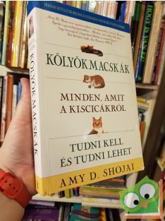   Amy D. Shojai: Kölyökmacskák - Minden, amit a kiscicákról tudni kell és tudni lehet