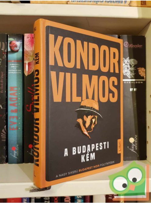 Kondor Vilmos: A budapesti kém (Bűnös Budapest-ciklus 3.)