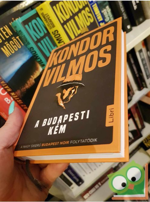 Kondor Vilmos: A budapesti kém (Bűnös Budapest-ciklus 3.)