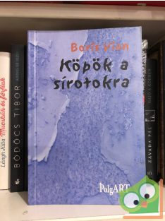 Boris Vian: Köpök a sírotokra