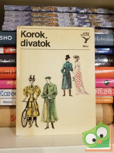 Mialkovszky Erzsébet: Korok, divatok (Kolibri könyvek)