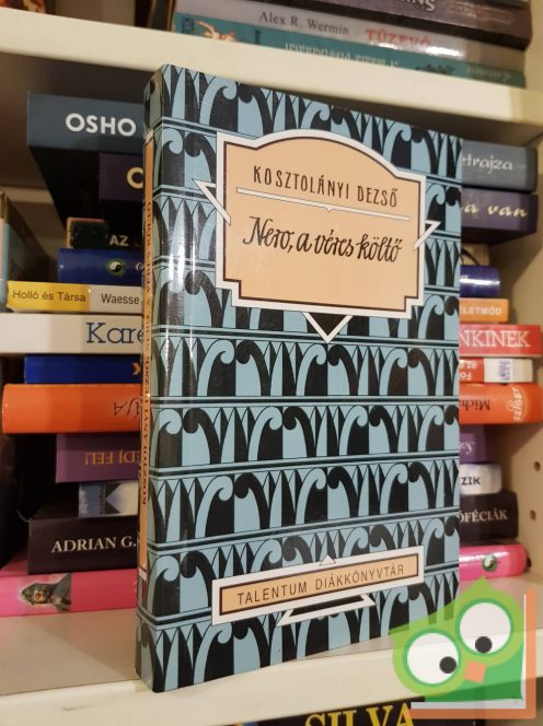 Kosztolányi Dezső: Nero, a véres költő