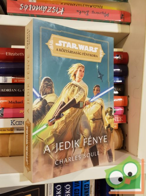 Charles Soule: A Jedik fénye (Star Wars: A Köztársaság Fénykora - A Jedik fénye 1.)