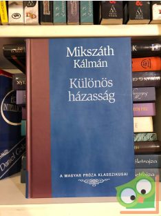   Mikszáth Kálmán: Különös házasság   (Magyar Próza Klasszikusai 18.)