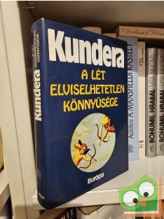 Milan Kundera: A lét elviselhetetlen könnyűsége