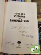 Tóth Edu: Kutatás az ébrenlétben (dedikált)