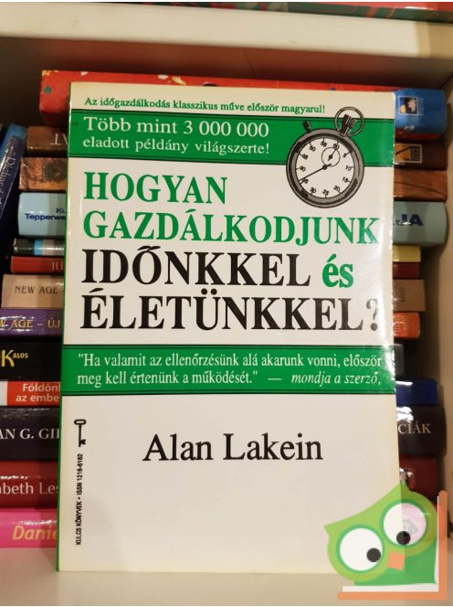 Alan Lakein: Hogyan gazdálkodjunk időnkkel és életünkkel? (Bagolyvár Kulcs könyvek 18.)