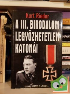 Kurt Rieder: A III. Birodalom legyőzhetetlen katonái