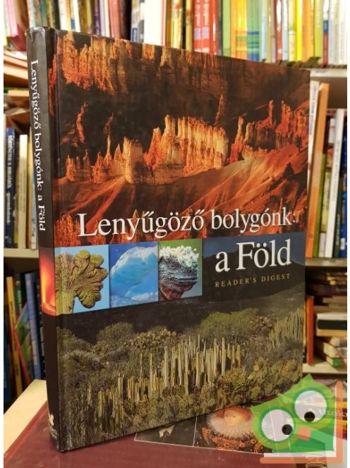 Lenyűgöző bolygónk: a Föld (Reader's Digest válogatás)