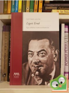   Filep Tamás Gusztáv: Ligeti Ernő, Egy urbánus transzszilvanista