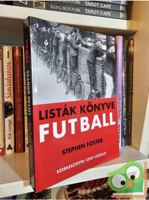 Stephen Foster (szerk.) - Szily László (szerk.): Listák könyve - Futball