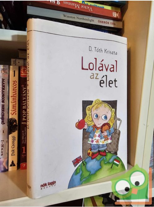 D. Tóth Kriszta: Lolával az élet (Lolával az élet 1.)