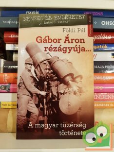   Földi Pál: Gábor Áron rézágyúja… A magyar tüzérség története