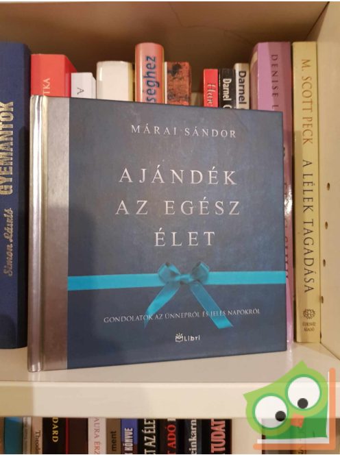 Márai Sándor: Ajándék az egész élet