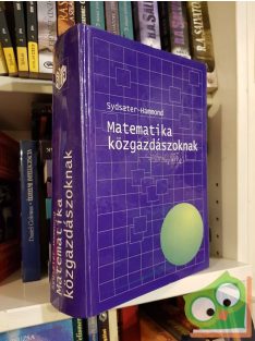   Knut Sydsaeter, Peter I. Hammond: Matematika közgazdászoknak