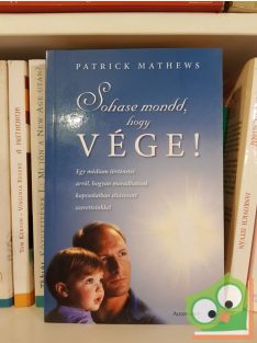 Patrick Mathews: Sohase mondd, hogy vége!