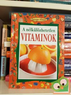   Angela Maria Mauri: A nélkülözhetetlen vitaminok (Egészséges életmód sorozat)