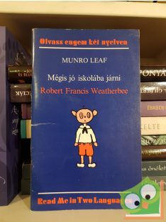   Munro Leaf: Mégis jó iskolába járni / Robert Francis Weatherbee (Olvass engem két nyelven sorozat)