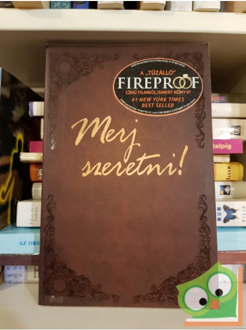 Alex Kendrick, Stephen Kendrick: Merj szeretni! (Fireproof)