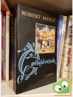 Robert Merle: Csikóéveink (Francia história 2.)